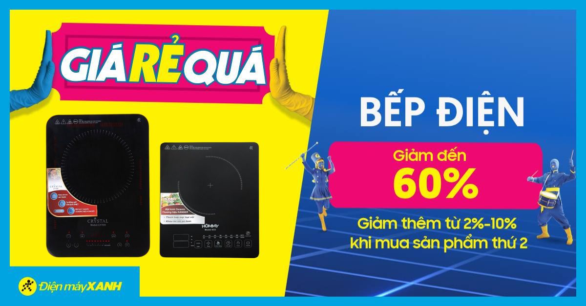 Giá Rẻ Quá: Bếp điện giảm SỐC tới 60% - Ghé Điện máy XANH xem ngay!
