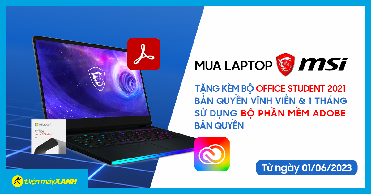 MSI tặng kèm Bộ Office Student 2021 Bản quyền vĩnh viễn và 1 tháng sử dụng Bộ phần mềm Adobe Bản quyền
