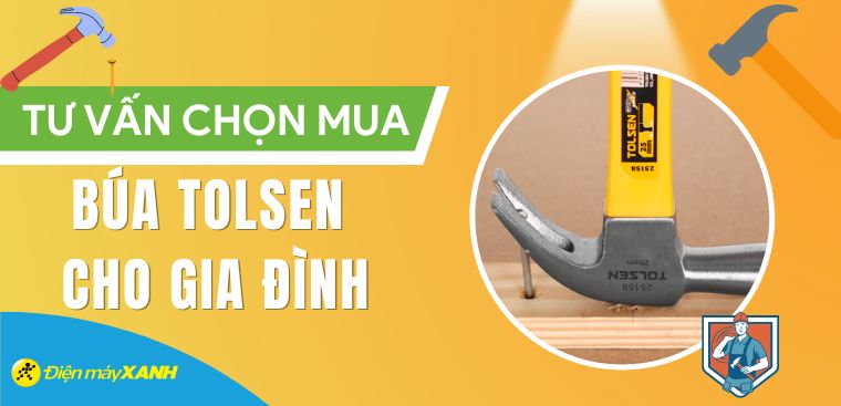 Búa Tolsen có tốt không? 5 lý do nên mua búa Tolsen cho gia đình