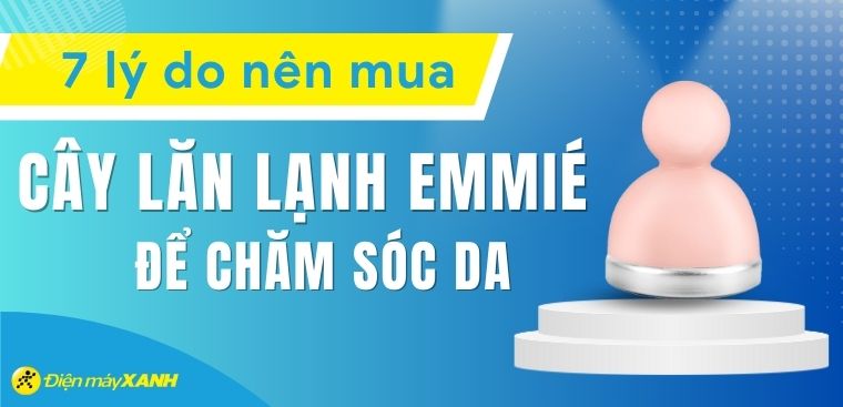 7 lý do nên mua cây lăn lạnh Emmié để chăm sóc da