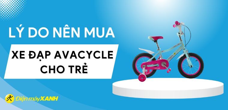 7 lý do phụ huynh nên mua ngay xe đạp AVACycle cho trẻ