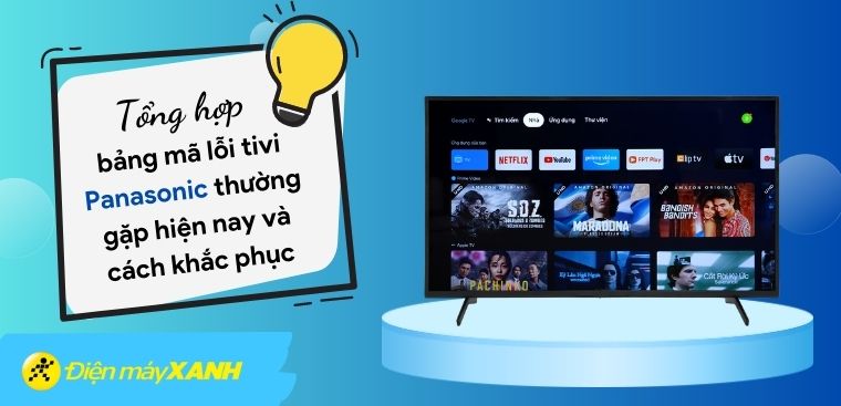 Tổng hợp bảng mã lỗi tivi Panasonic thường gặp hiện nay và cách khắc phục