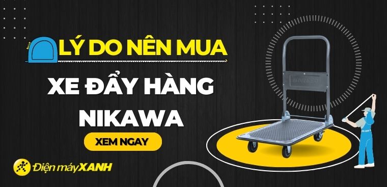Xe đẩy hàng Nikawa có tốt không? 6 lý do nên mua xe đẩy hàng Nikawa