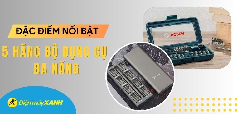 Nên mua bộ dụng cụ đa năng hãng nào? 5 hãng bộ dụng cụ đa năng chất lượng đáng mua