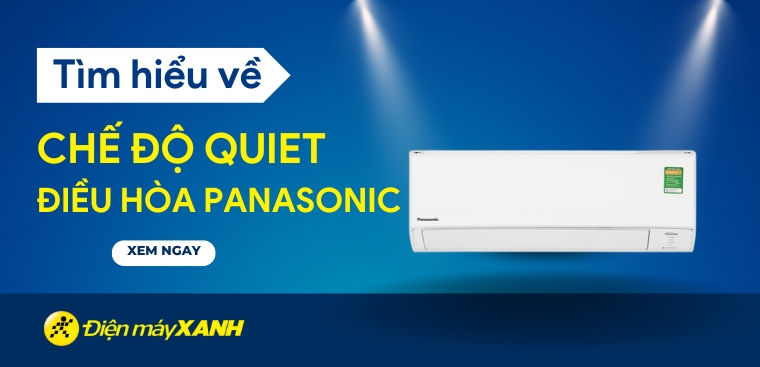 Chế độ Quiet của điều hòa Panasonic: Công dụng và cách chỉnh