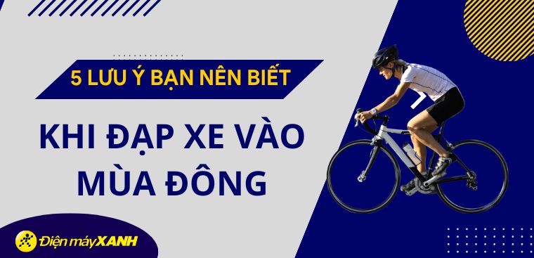 5 lưu ý bạn nên biết khi đạp xe vào mùa đông