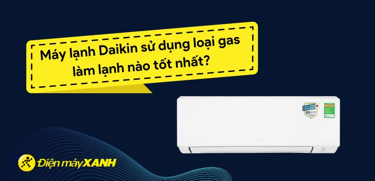 Máy lạnh Daikin sử dụng loại gas làm lạnh nào tốt nhất?