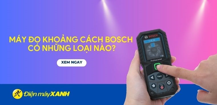 Máy đo khoảng cách Bosch có những loại nào?