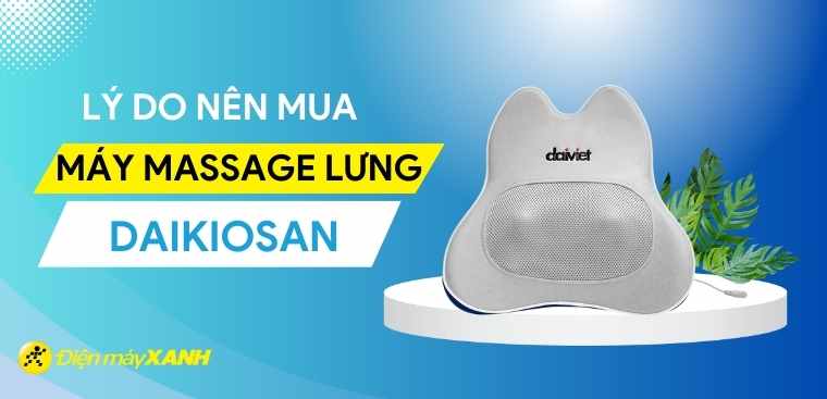 6 lý do bạn nên sắm ngay máy massage lưng Daikiosan để cải thiện sức khỏe