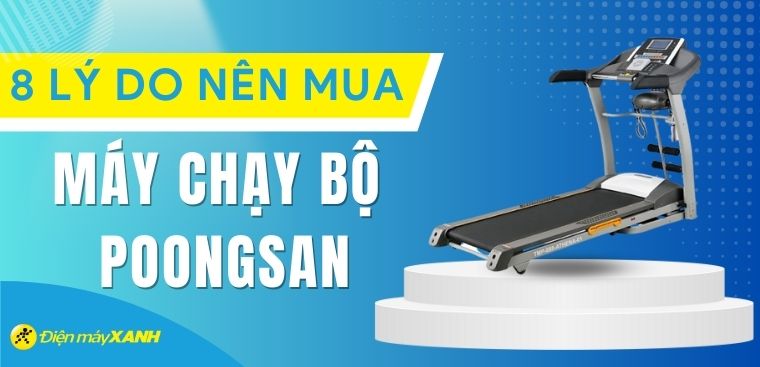 8 lý do nên mua máy chạy bộ Poongsan để rèn luyện sức khỏe