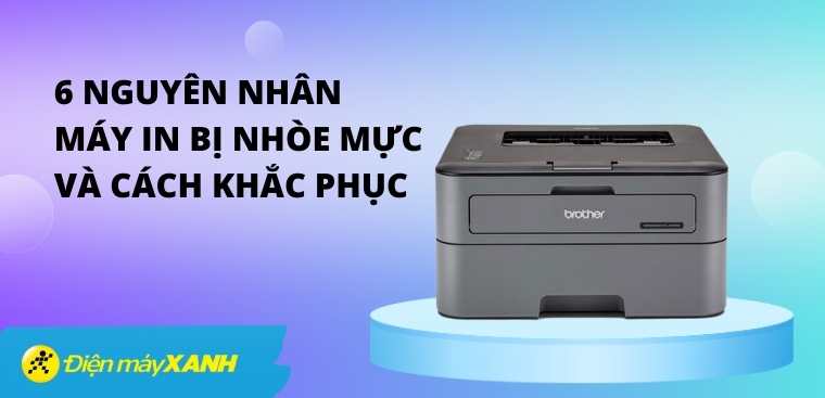 6 nguyên nhân máy in bị nhòe mực và cách khắc phục triệt để