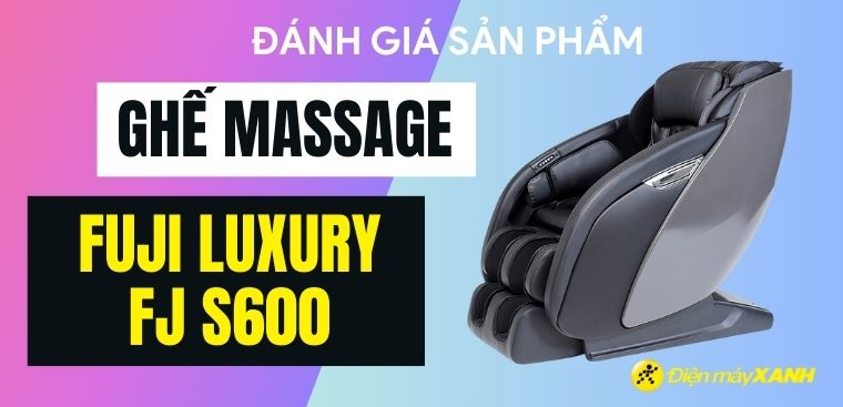 Đánh giá tính năng vượt trội trên ghế massage Fujilux FJ S600