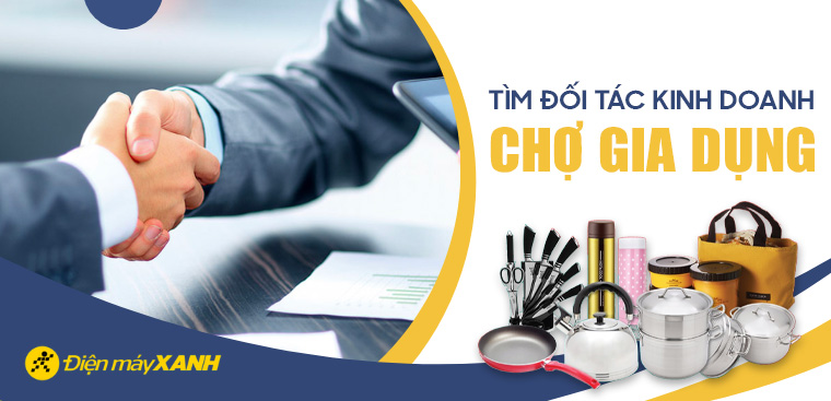 Điện máy XANH tìm đối tác kinh doanh Chợ Gia Dụng trên toàn quốc