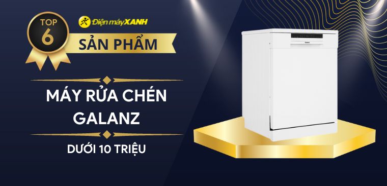 Top 6 máy rửa chén Galanz giá dưới 10 triệu chất lượng vượt trội