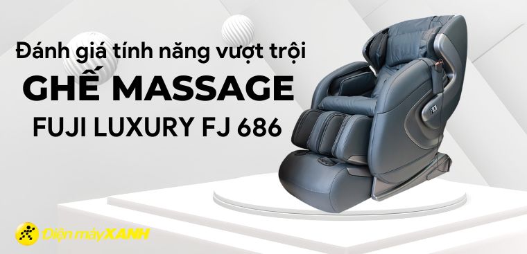 Đánh giá tính năng vượt trội trên ghế massage Fujilux FJ 686