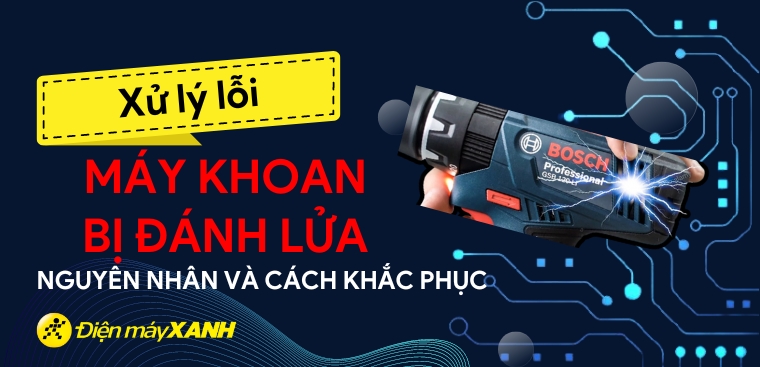Nguyên nhân máy khoan bị đánh lửa và cách khắc phục hiệu quả