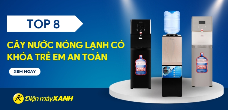 Khám phá top 8 cây nước nóng lạnh có khóa trẻ em an toàn mà bạn không nên bỏ lỡ