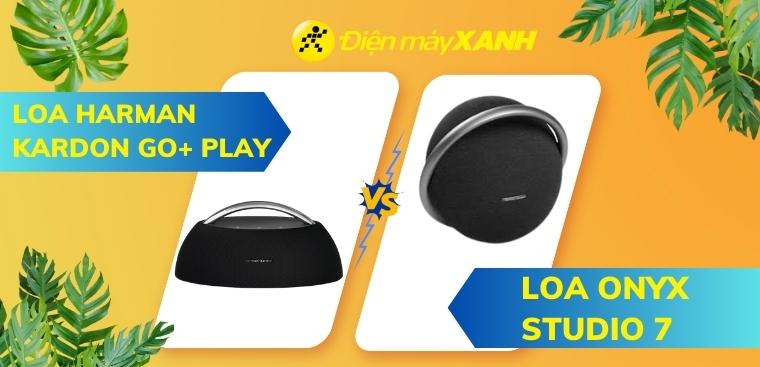 So sánh loa Harman Kardon Go+ Play và Onyx Studio 7. Nên mua loại nào?