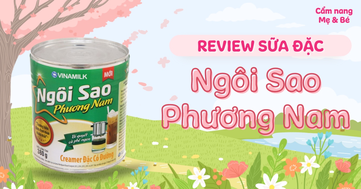 Review sữa đặc Ngôi Sao Phương Nam có tốt không? Có nên mua không?
