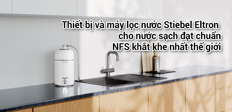 Thiết bị và máy lọc nước Stiebel Eltron cho nước sạch đạt chuẩn NFS khắt khe nhất thế giới