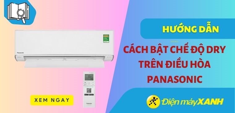 Hướng dẫn cách bật chế độ Dry trên điều hòa Panasonic