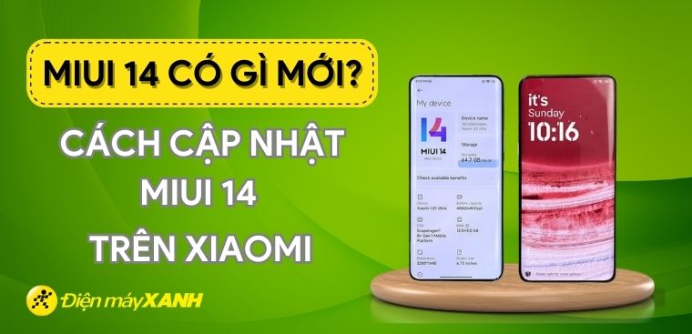 MIUI 14 có gì mới? Cách cập nhật MIUI 14 trên Xiaomi