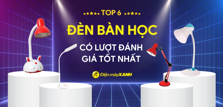 Top 6 đèn bàn học có lượt đánh giá tốt nhất tại Điện máy XANH