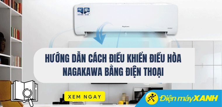 Hướng dẫn cách điều khiển điều hòa Nagakawa bằng điện thoại