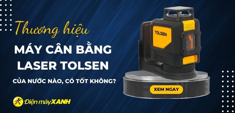 Máy cân bằng laser Tolsen của nước nào? Có tốt không? Có nên mua không?