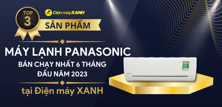 Top 3 máy lạnh Panasonic bán chạy nhất 6 tháng đầu năm 2023 tại Kinh Nghiệm Hay