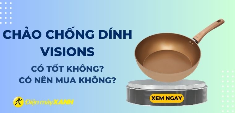 Chảo chống dính Visions có tốt không? Có nên mua không?