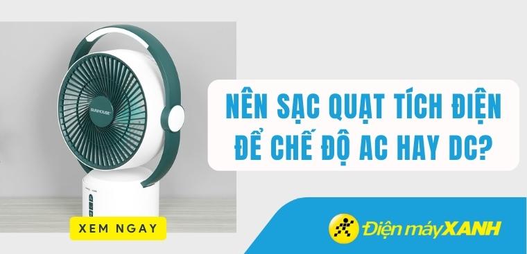 Nên sạc quạt tích điện để chế độ AC hay DC?