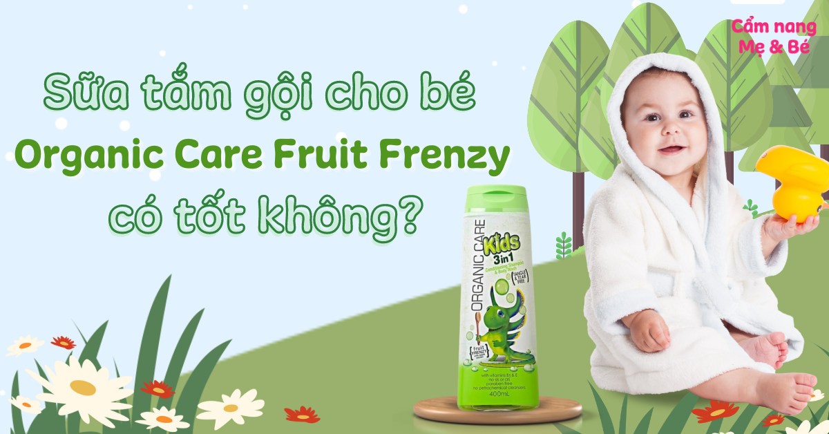 Sữa tắm gội cho bé Organic Care Fruit Frenzy có tốt không? Gồm những loại nào