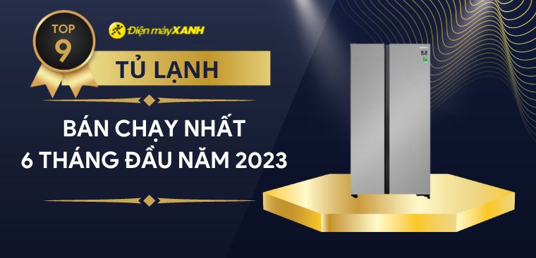 Top 9 tủ lạnh bán chạy nhất 6 tháng đầu năm 2023 tại Kinh Nghiệm Hay