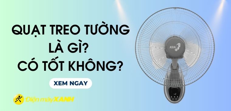 Quạt treo tường là gì? Có tốt không? Có nên mua không?