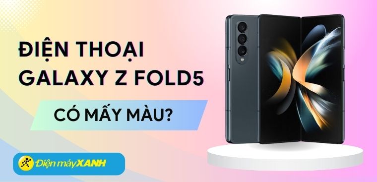 Samsung Galaxy Z Fold5 có mấy màu? Chiêm ngưỡng bảng màu mãn nhãn của Z Fold5