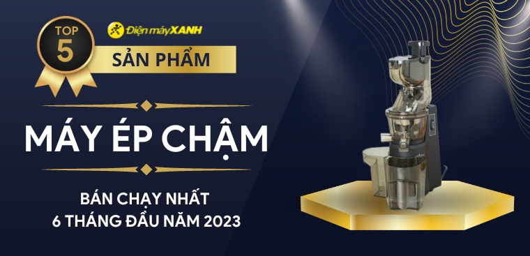 Top 5 máy ép chậm bán chạy nhất 6 tháng đầu năm 2023 tại Điện máy XANH