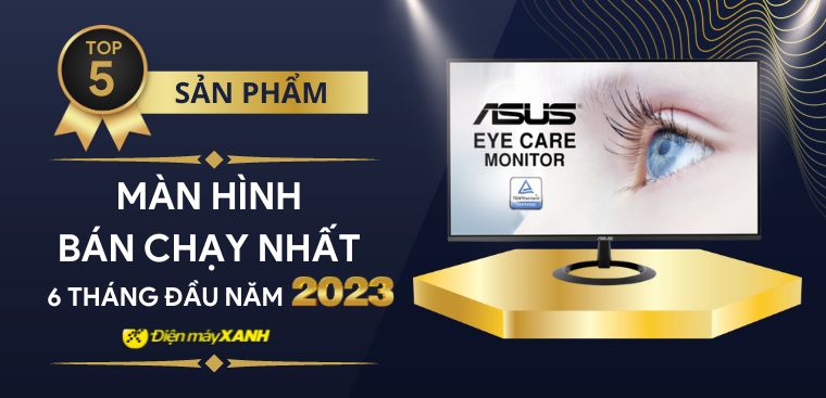 Top 5 màn hình bán chạy nhất 6 tháng đầu năm 2023 tại Điện máy XANH