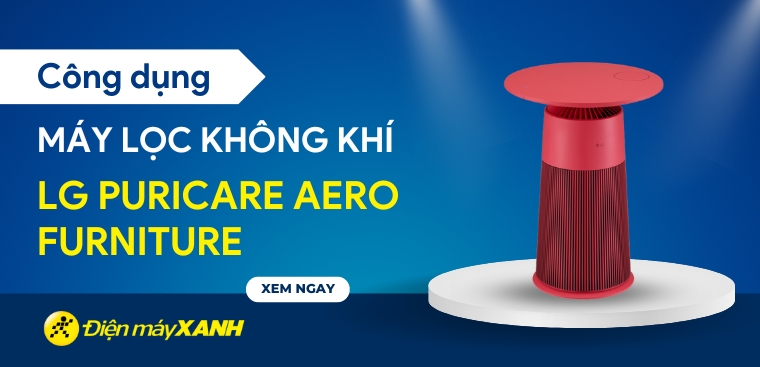 Mách bạn 8 công dụng máy lọc không khí LG PuriCare Aero Furniture mang lại cho gia đình
