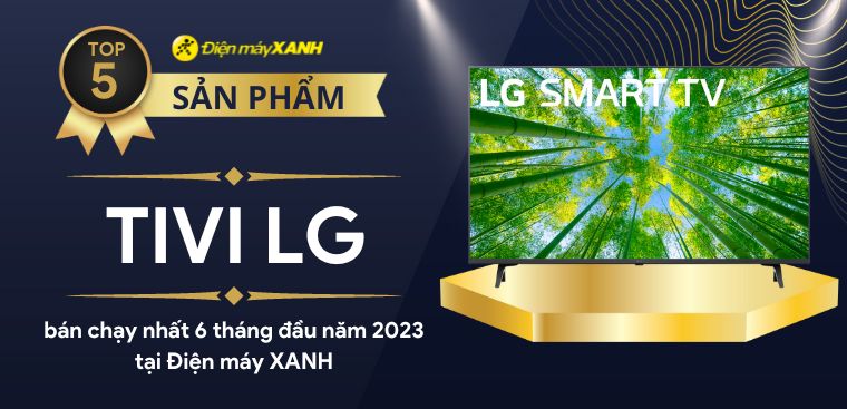 Top 5 tivi LG bán chạy nhất 6 tháng đầu năm 2023 tại Kinh Nghiệm Hay