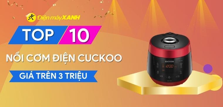 Top 10 nồi cơm điện Cuckoo có giá trên 3 triệu tại Điện máy XANH