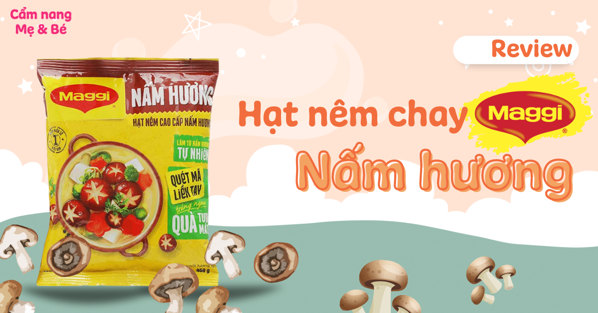 Review hạt nêm chay Maggi nấm hương có tốt không? Có nên mua không?
