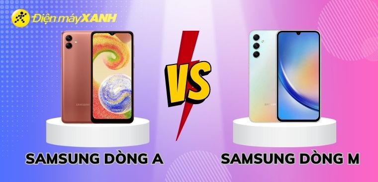 So sánh dòng A và M của Samsung: Chọn dòng nào tốt hơn?