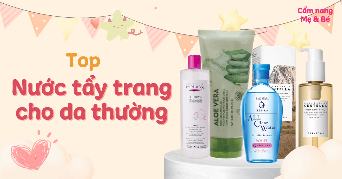 Top 10 nước tẩy trang cho da thường được ưa chuộng nhất