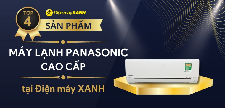 Top 4 máy lạnh Panasonic cao cấp tại Kinh Nghiệm Hay