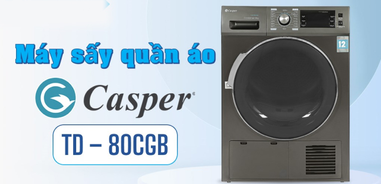 Đánh giá chi tiết máy sấy ngưng tụ Casper 8 kg TD – 80CGB