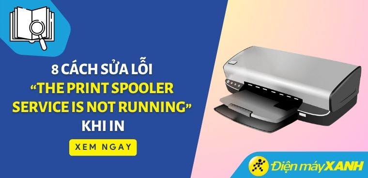 8 cách sửa lỗi “The Print Spooler Service is not running” khi in