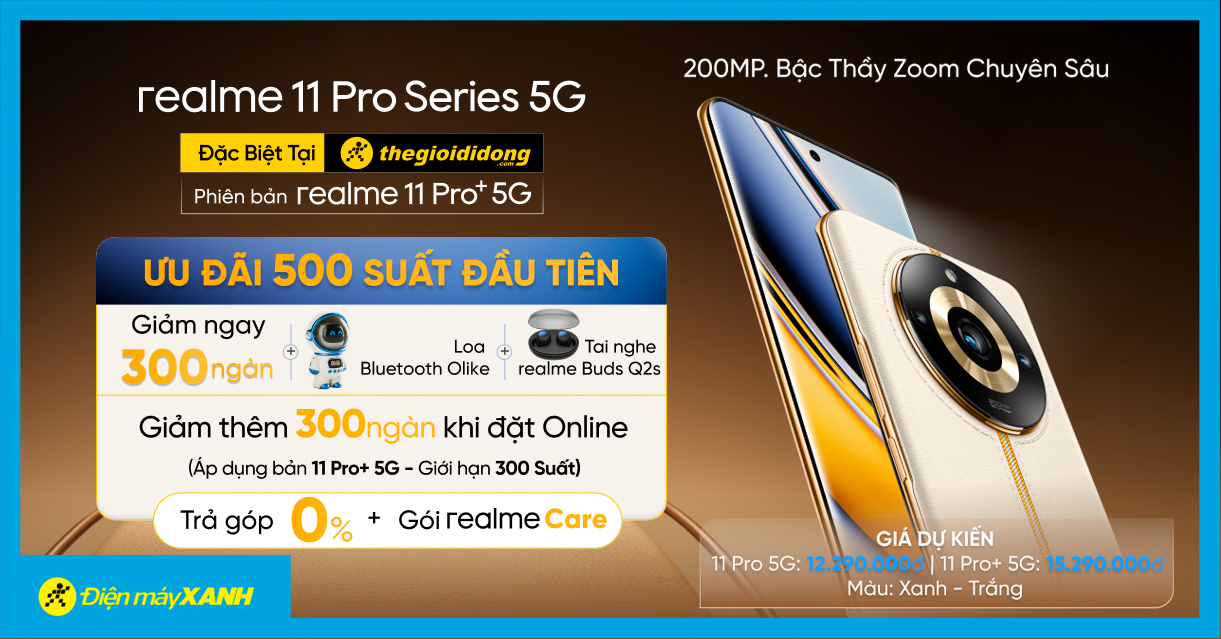 realme 11 Pro Series 5G - Đặc biệt tại TGDĐ phiên bản 11 Pro+ 5G: Đặt trước giảm ngay 300K, trả góp 0% và quà đến 3.4 triệu