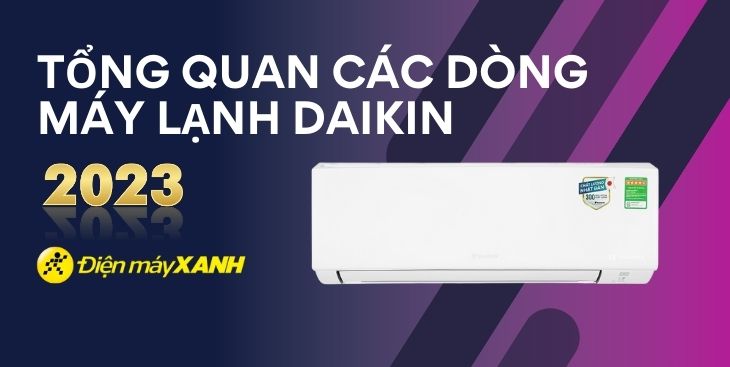 Tổng quan các dòng máy lạnh Daikin năm 2023