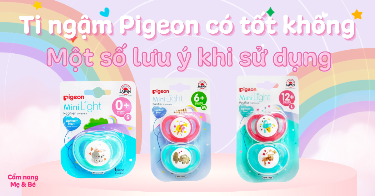 Ti ngậm Pigeon có tốt không? Những lưu ý khi sử dụng